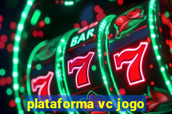 plataforma vc jogo